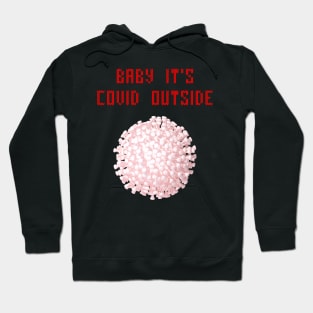 Baby it's covid outside Hoodie